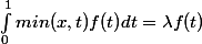 \int_{0}^{1}{min(x,t)f(t)}dt = \lambda f(t)